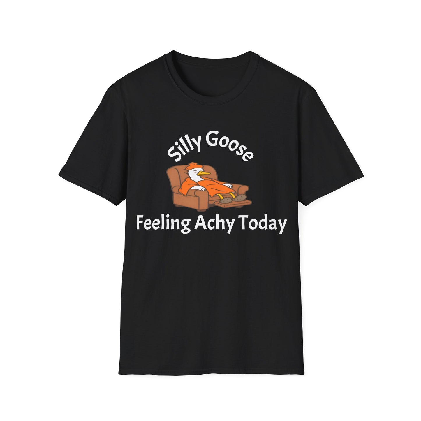 Black t-shirt with a cartoon goose on a couch and text 'Silly Goose Feeling Achy Today' on a BLACK background