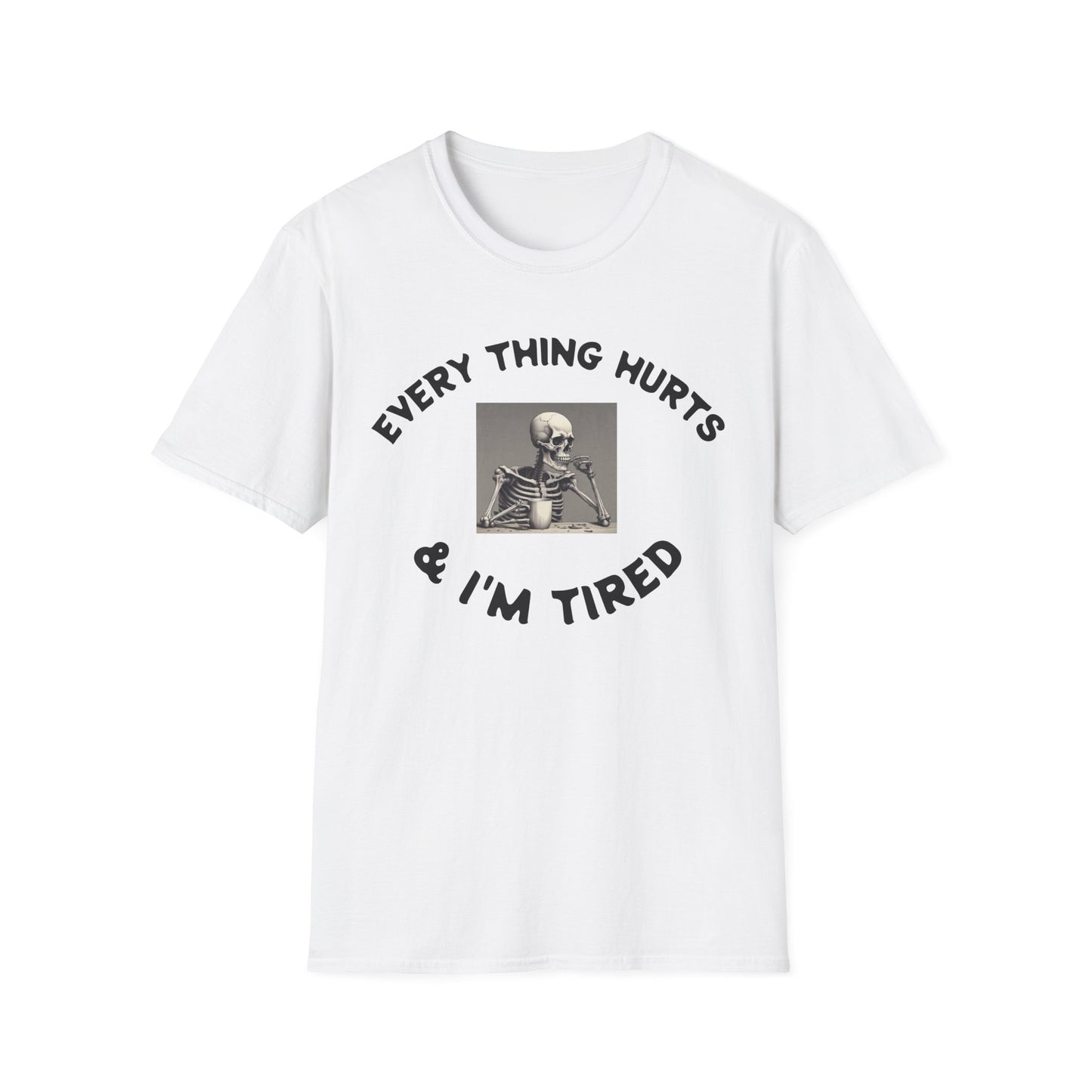 White t-shirt with skeleton graphic and text EVERTHING HURTS AND 'IM TIRED on a white background