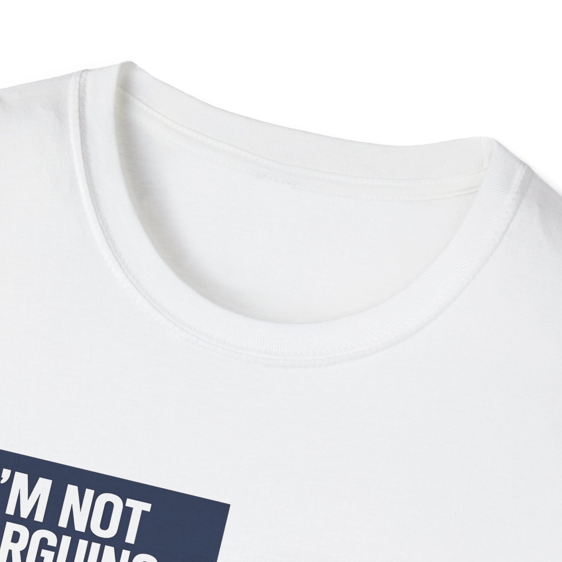 White t-shirt showing collar with a blue tag displaying 'I'm Not Arguing' text.