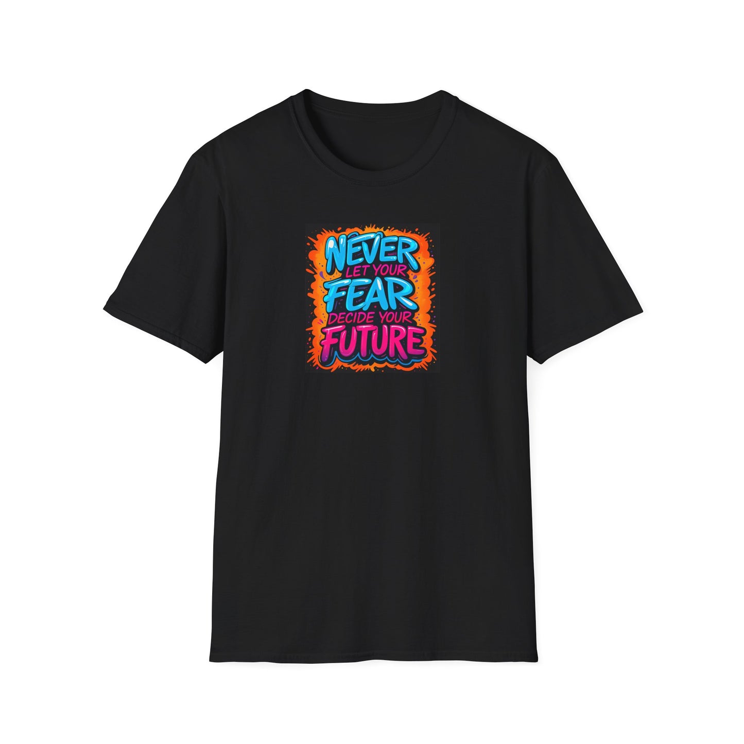 “Graffiti-style motivational quote T-shirt with the phrase ‘Never Let Your Fear Decide Your Future’ in bold blue, pink, and orange colors.”