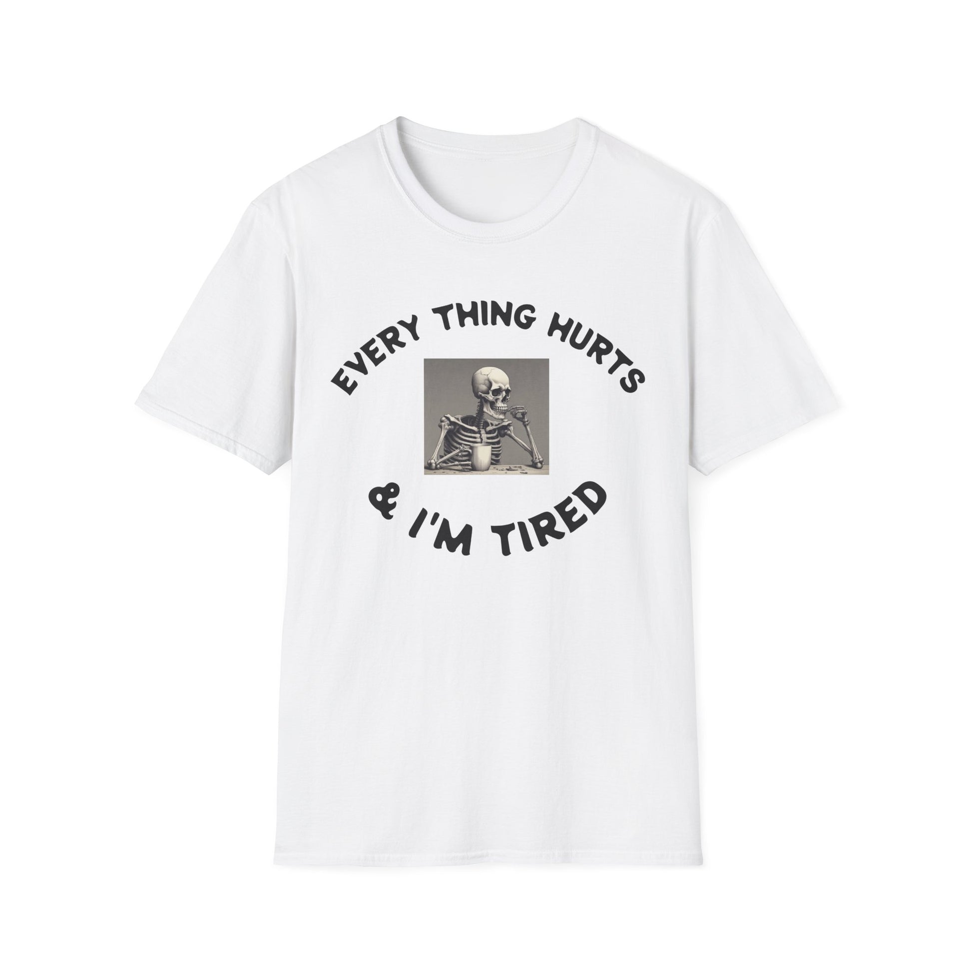 White t-shirt with skeleton graphic and text  EVERTHING HURTS AND 'IM TIRED on a white background