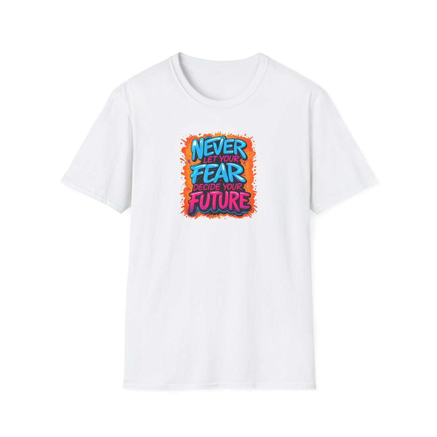“Graffiti-style motivational quote T-shirt with the phrase ‘Never Let Your Fear Decide Your Future’ in bold blue, pink, and orange colors.”