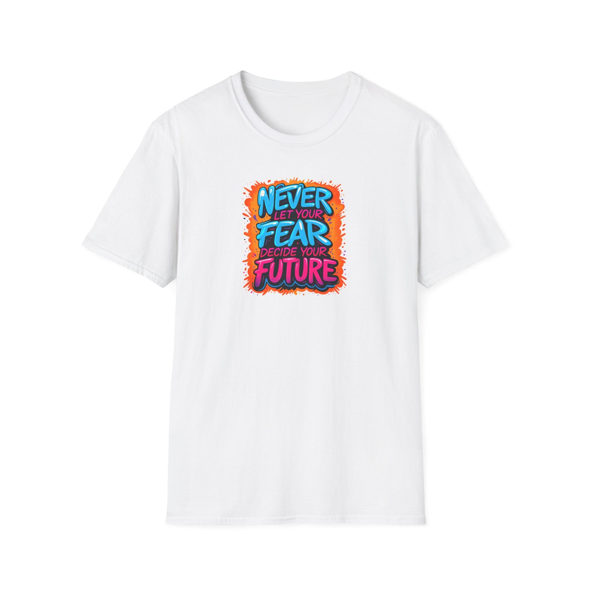 “Graffiti-style motivational quote T-shirt with the phrase ‘Never Let Your Fear Decide Your Future’ in bold blue, pink, and orange colors.”