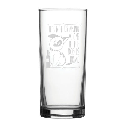 It's Not Drinking Alone If The Dog Is Home - Engraved Novelty Hiball Glass Image 2