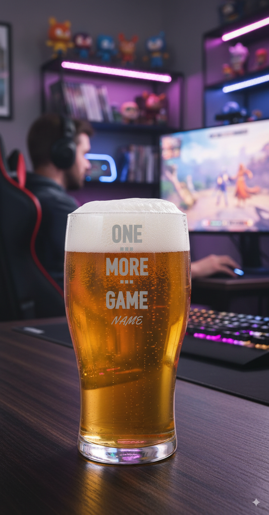 Pint Glass of beer with 'ONE MORE GAME' text ,personalise with name. gamer playing in background